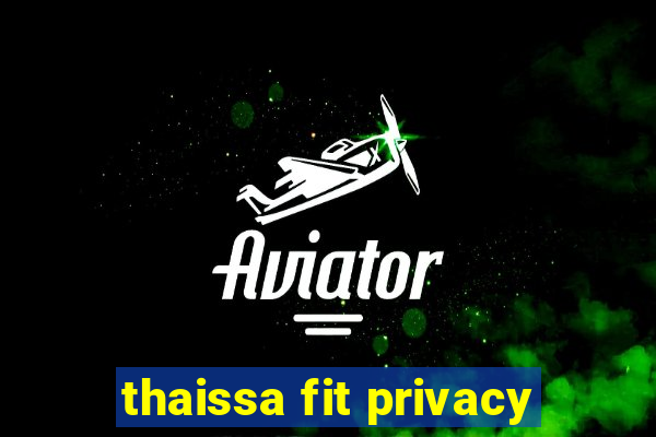 thaissa fit privacy